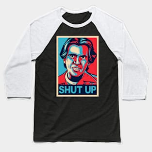 Shut Up Baseball T-Shirt